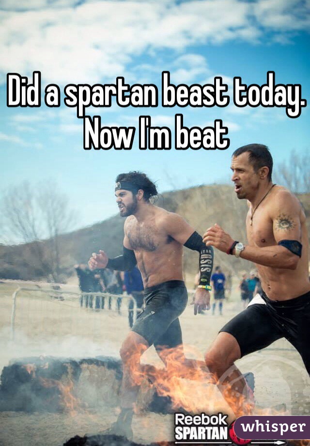 Did a spartan beast today. Now I'm beat