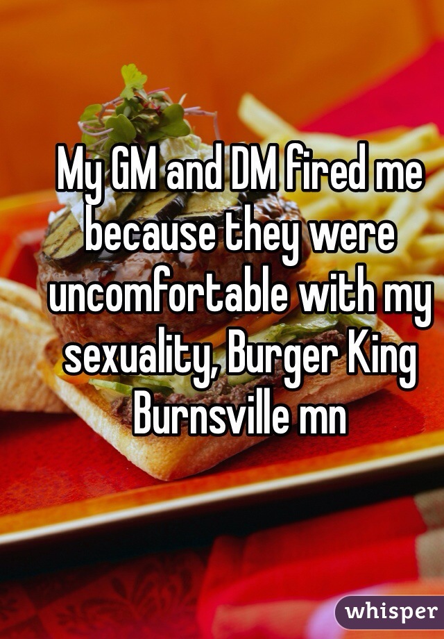 My GM and DM fired me because they were uncomfortable with my sexuality, Burger King Burnsville mn