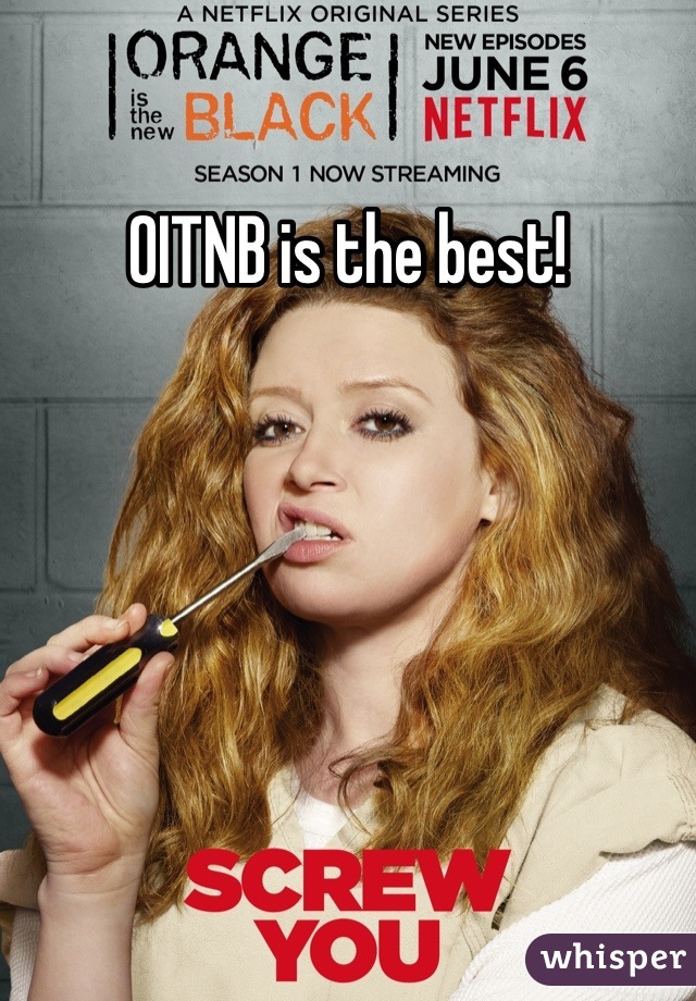 OITNB is the best!