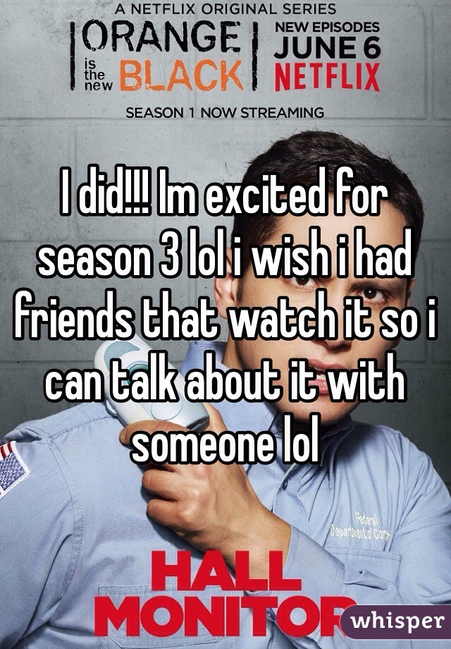 I did!!! Im excited for season 3 lol i wish i had friends that watch it so i can talk about it with someone lol