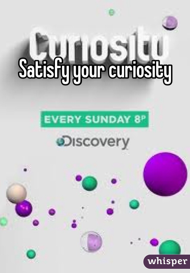 satisfy-your-curiosity