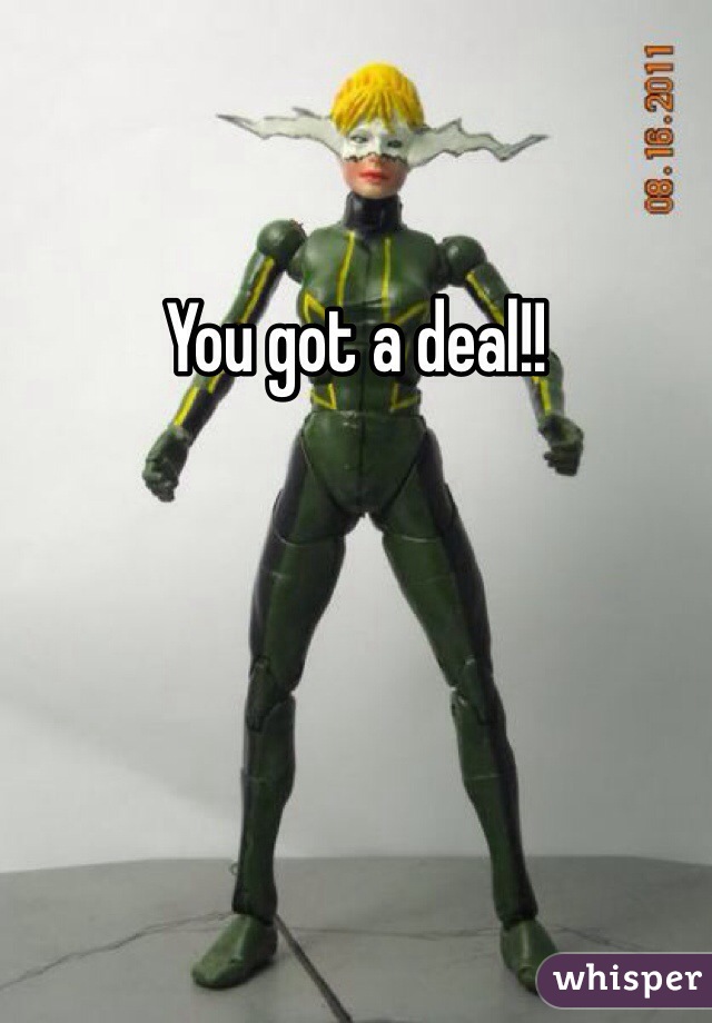 You got a deal!! 