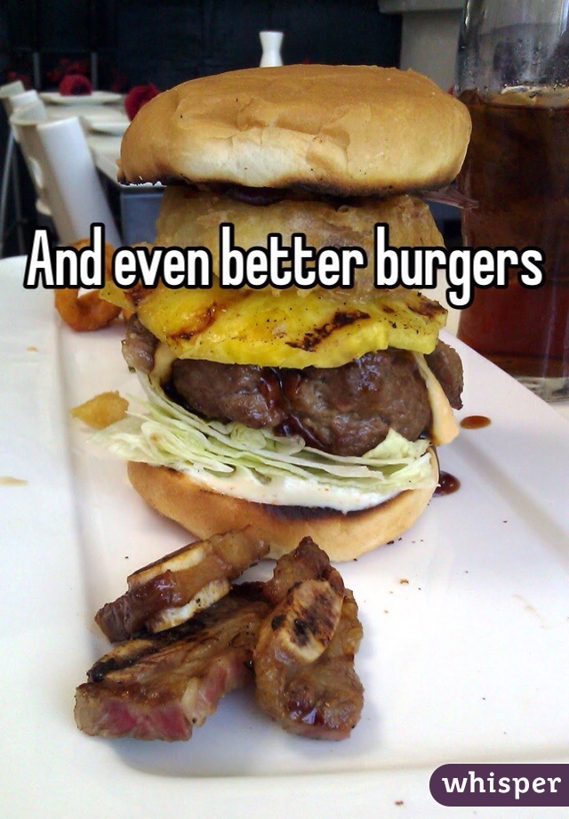 And even better burgers