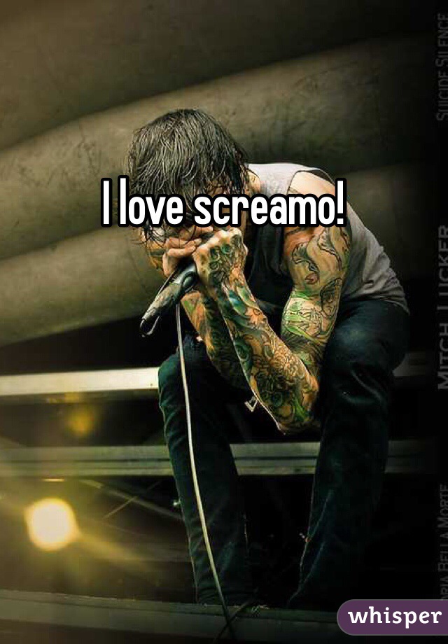 I love screamo! 