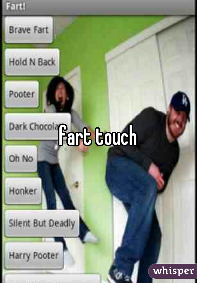 fart touch