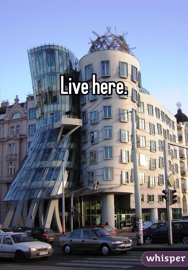 Live here. 