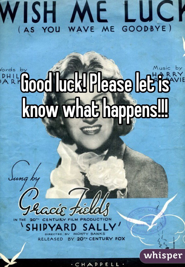 Good luck! Please let is know what happens!!!