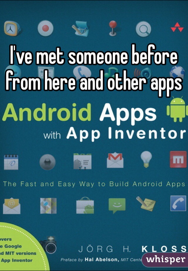 I've met someone before from here and other apps