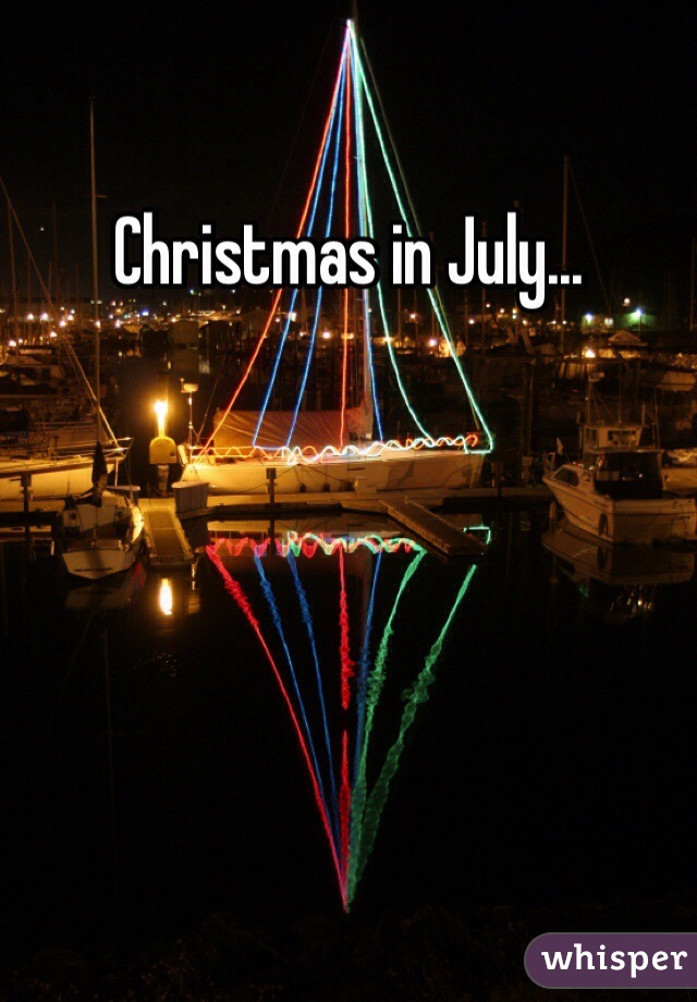 Christmas in July...