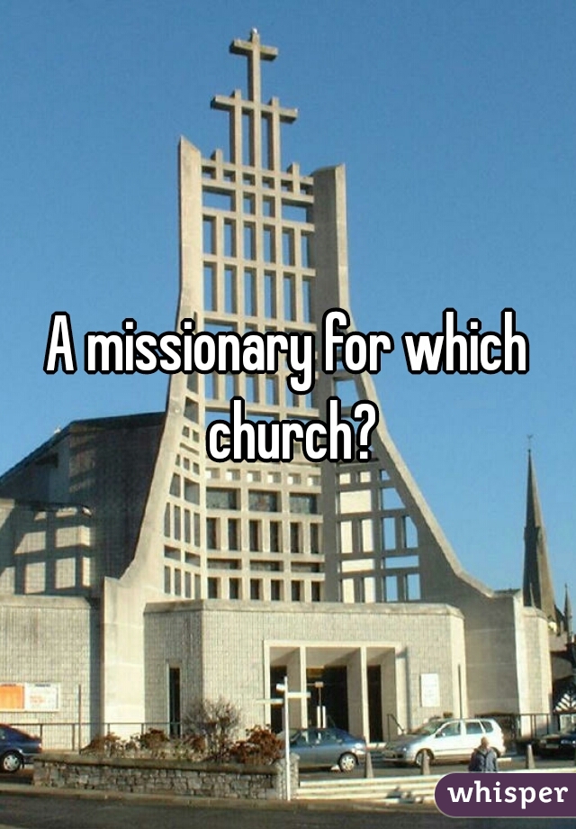 A missionary for which church?