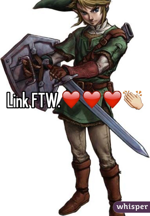 Link FTW.❤️❤️❤️👏