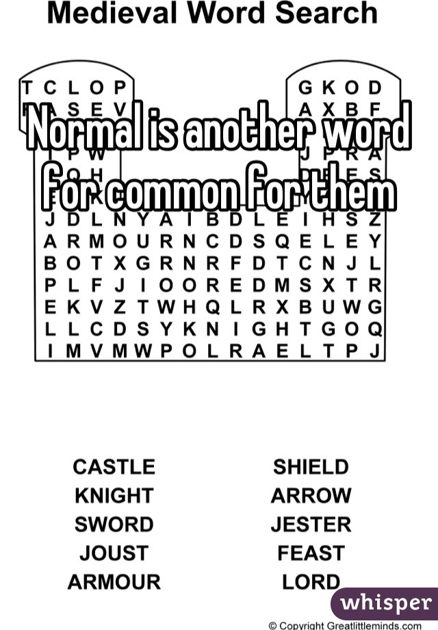 Normal is another word for common for them