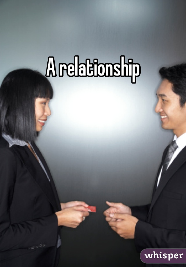 A relationship 