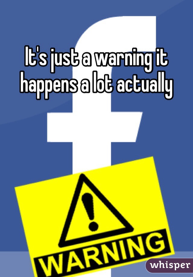 It's just a warning it happens a lot actually 