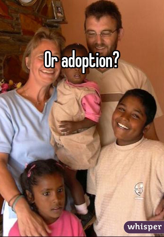 Or adoption?