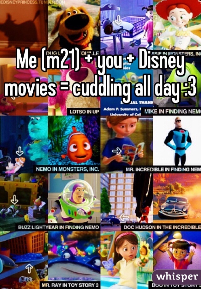 Me (m21) + you + Disney movies = cuddling all day :3