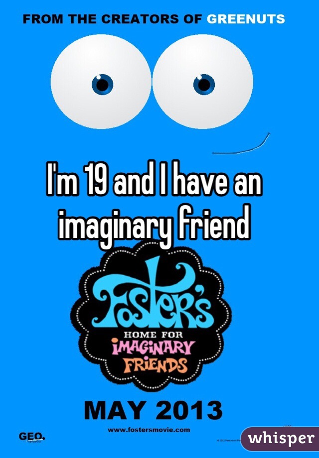 I'm 19 and I have an imaginary friend 
