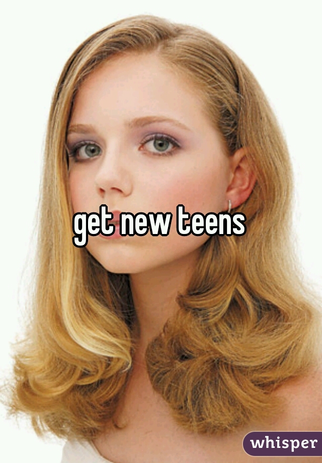 get new teens