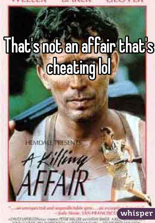 That's not an affair that's cheating lol