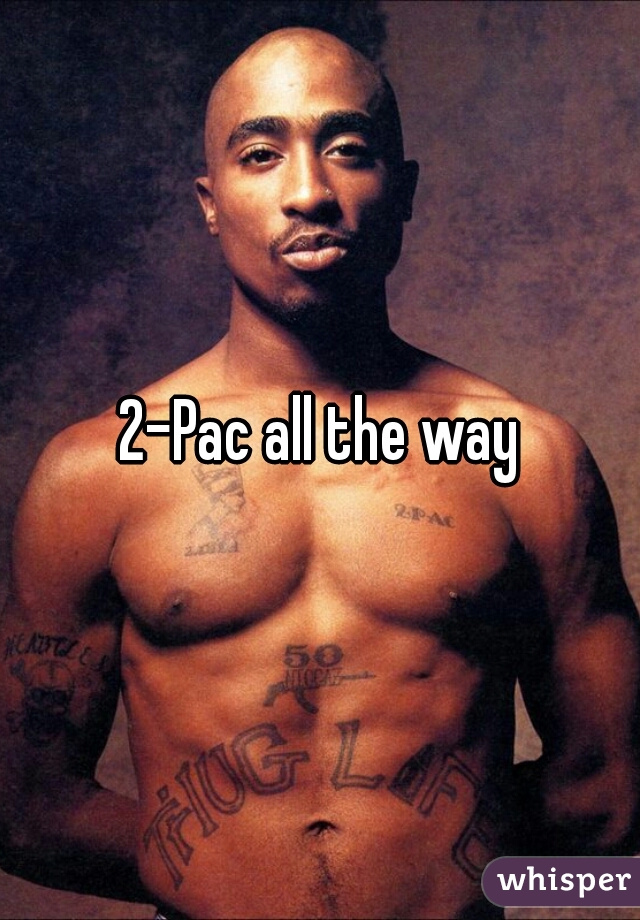 2-Pac all the way