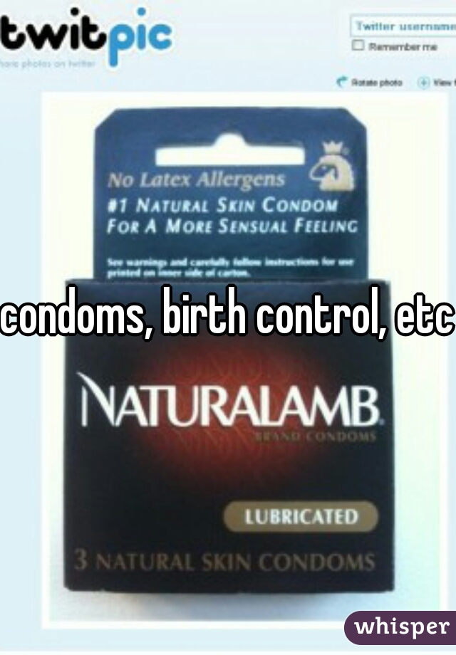 condoms, birth control, etc
