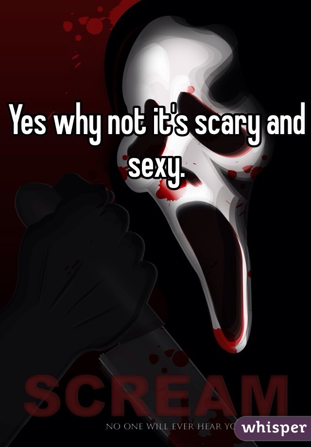 Yes why not it's scary and sexy.