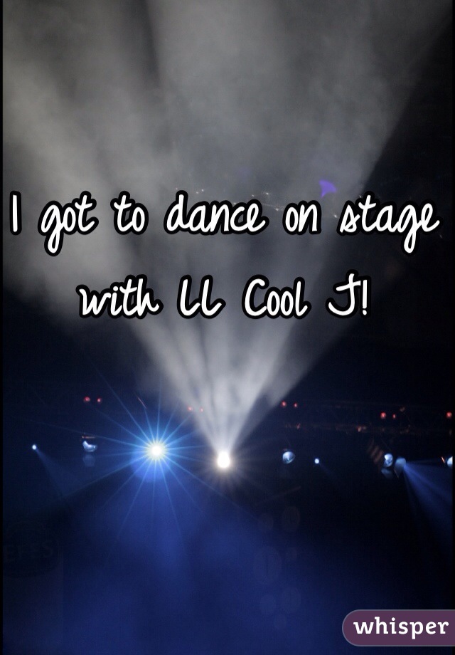 I got to dance on stage with LL Cool J!