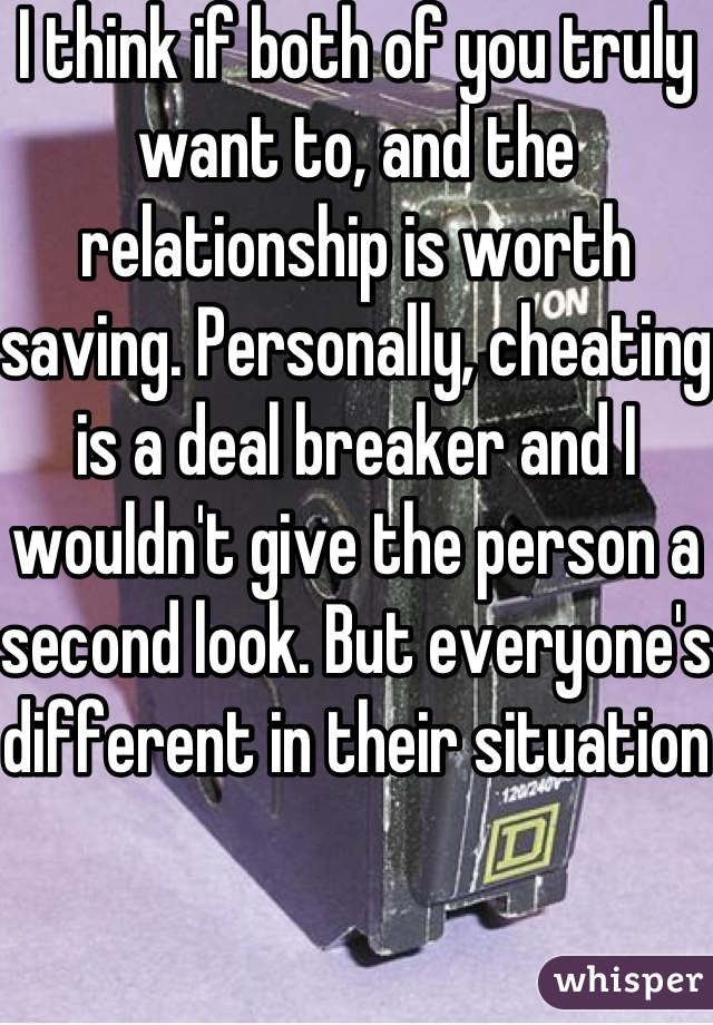 I think if both of you truly want to, and the relationship is worth saving. Personally, cheating is a deal breaker and I wouldn't give the person a second look. But everyone's different in their situation