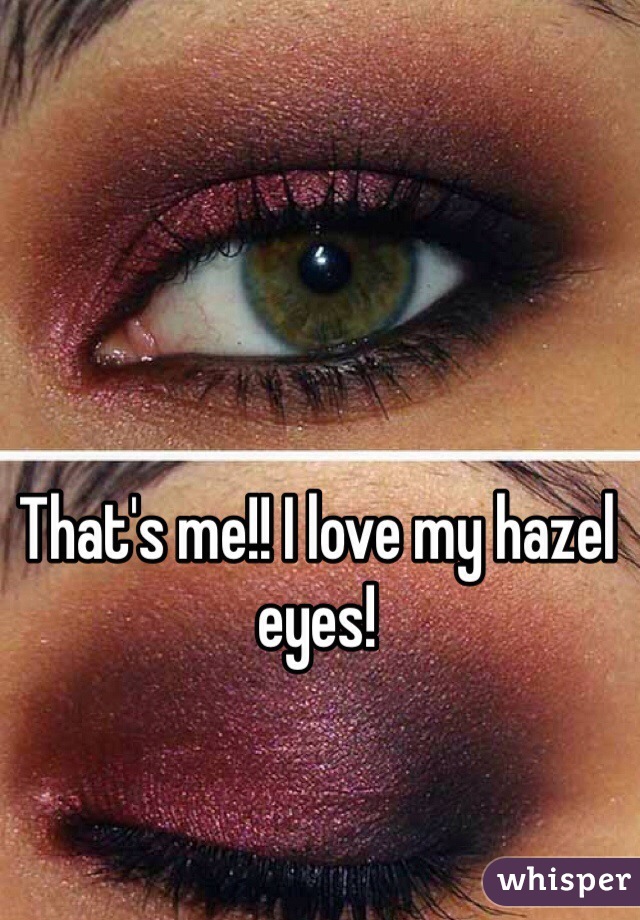 That's me!! I love my hazel eyes!