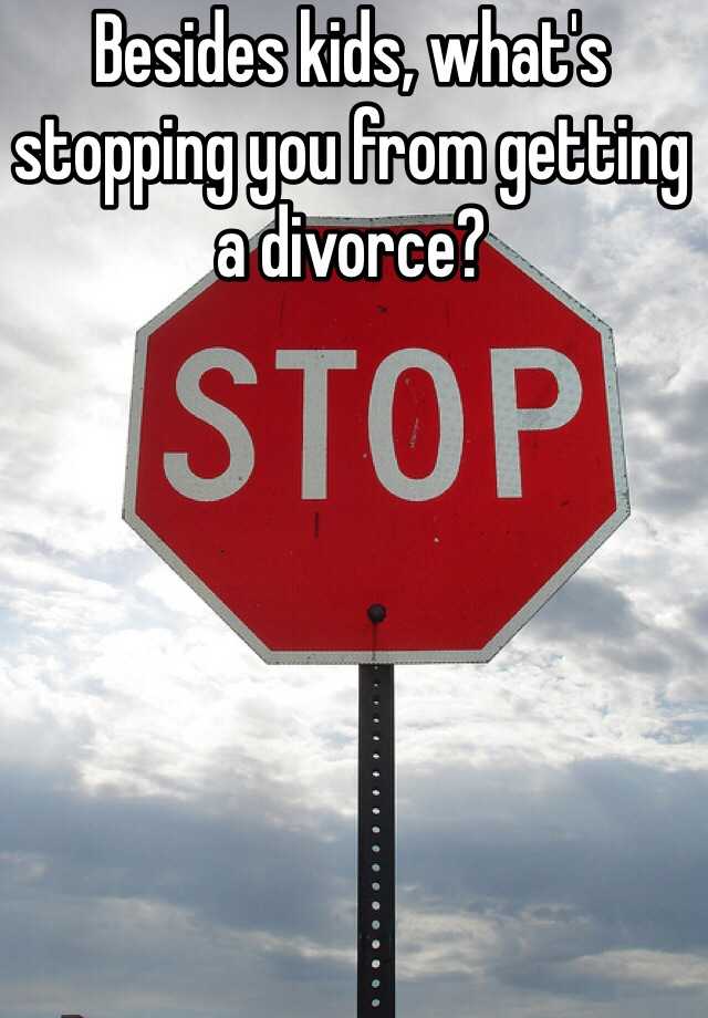 besides-kids-what-s-stopping-you-from-getting-a-divorce