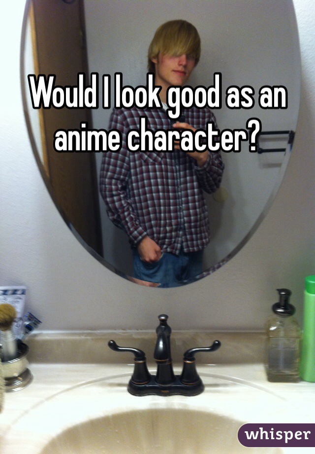 Would I look good as an anime character?
