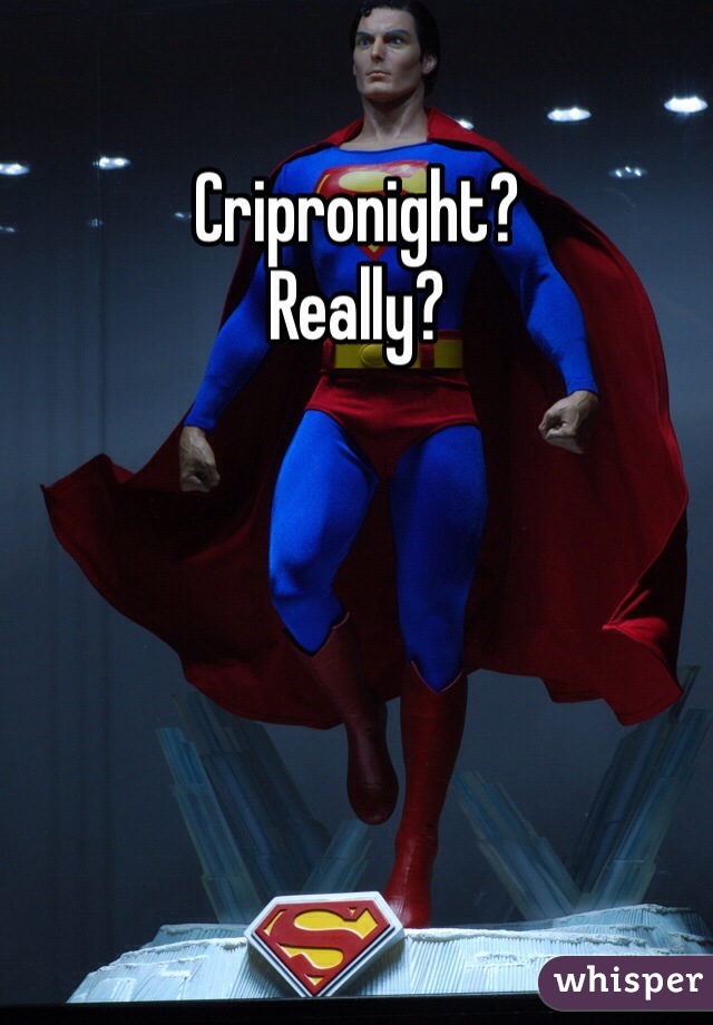 Cripronight?
Really? 