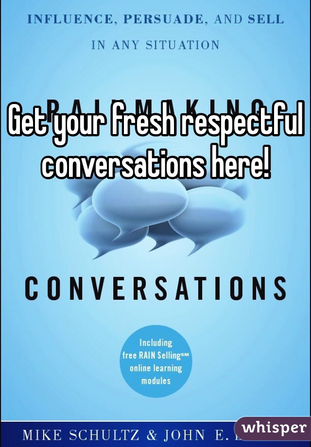 Get your fresh respectful conversations here!