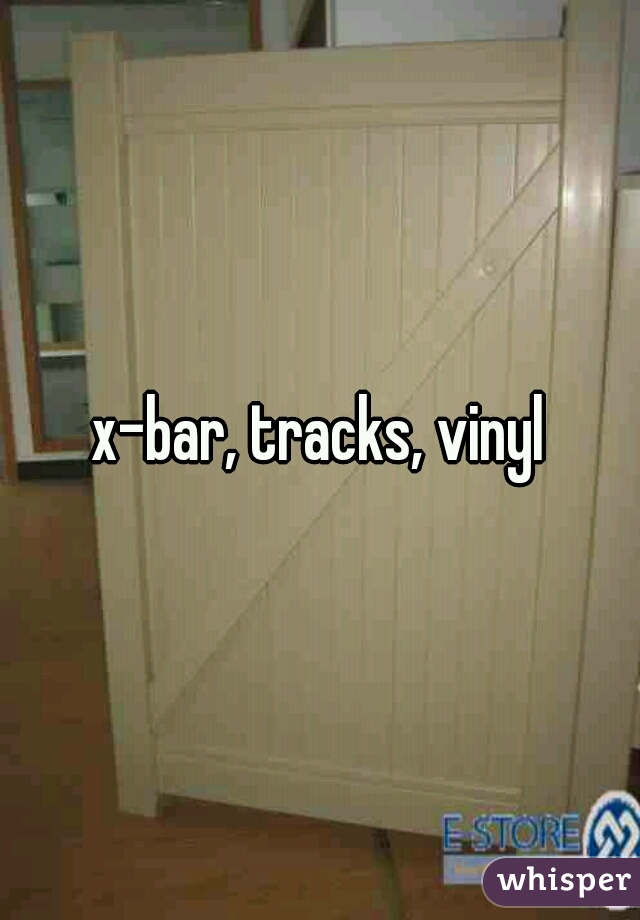 x-bar, tracks, vinyl