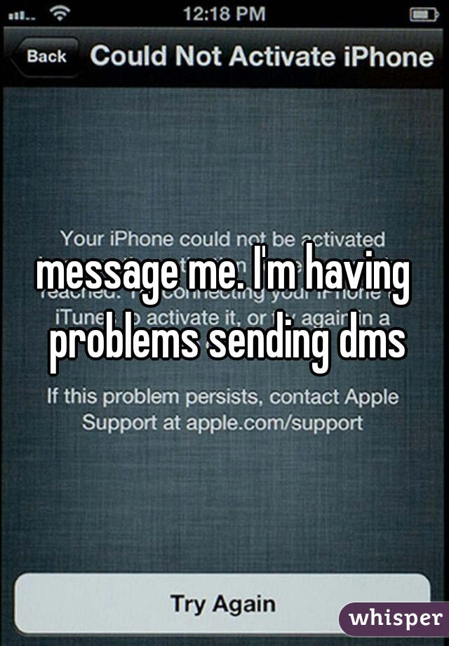 message me. I'm having problems sending dms
