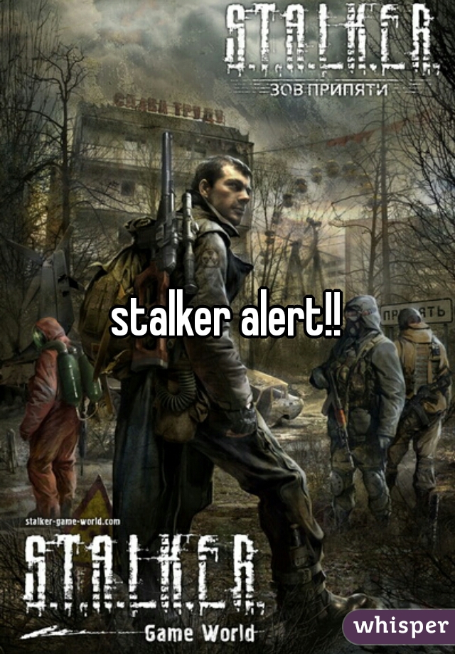 stalker alert!!
