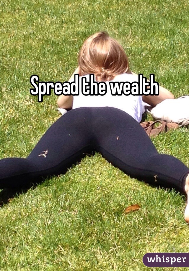 Spread the wealth