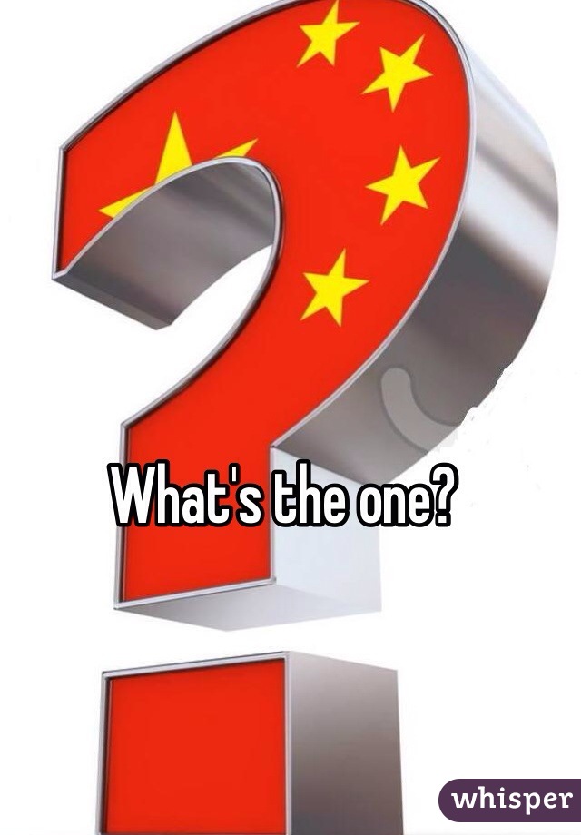 What's the one?