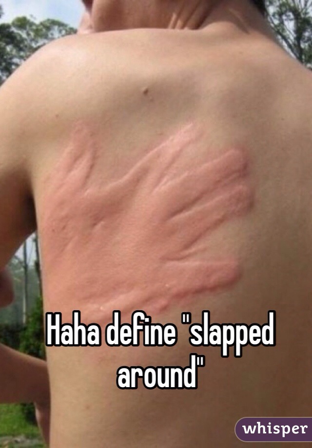 Haha define "slapped around" 