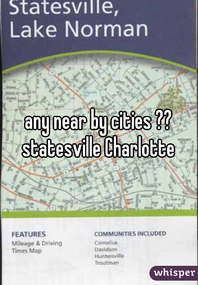 any near by cities ?? statesville Charlotte 
