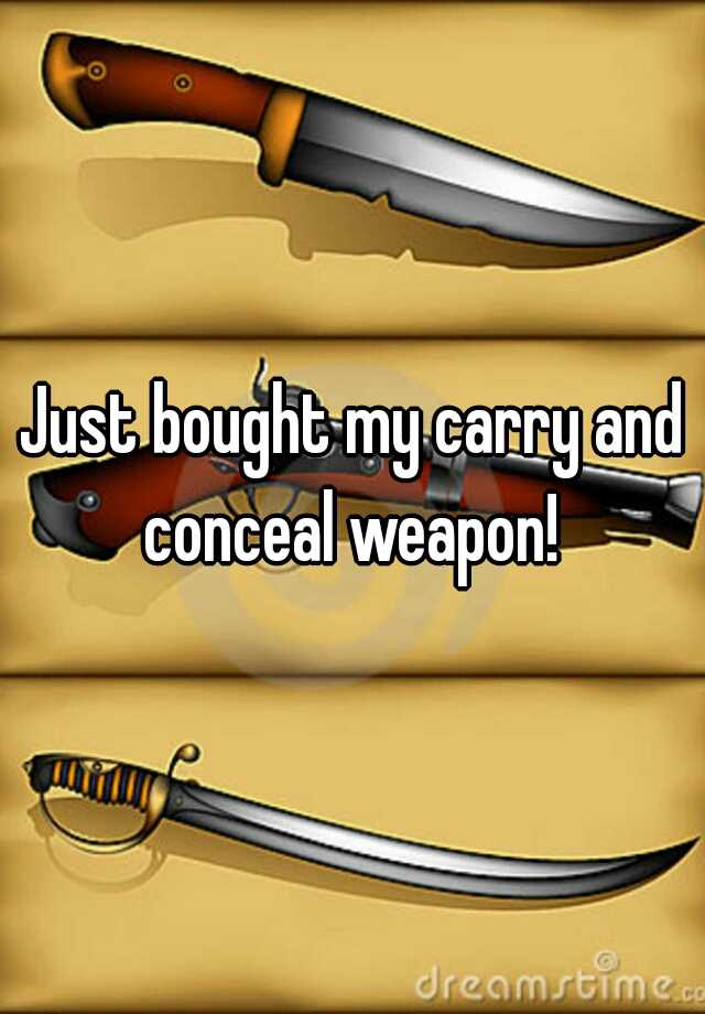 Just bought my carry and conceal weapon! 