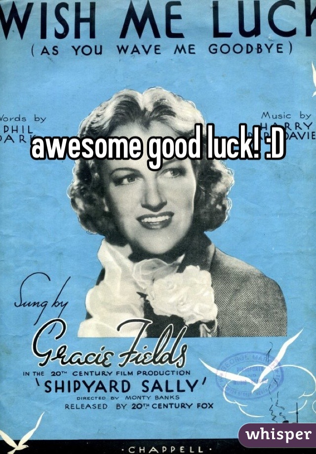 awesome good luck! :D