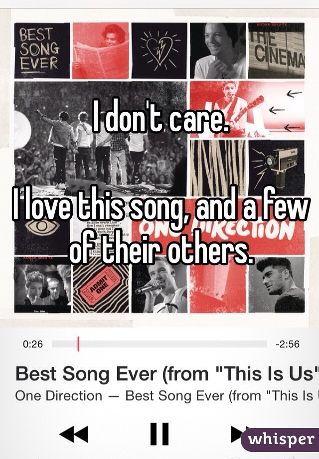 I don't care. 

I love this song, and a few of their others. 