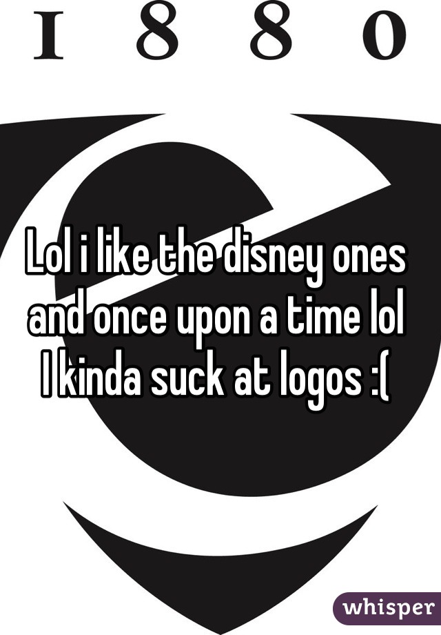 Lol i like the disney ones and once upon a time lol
I kinda suck at logos :(
