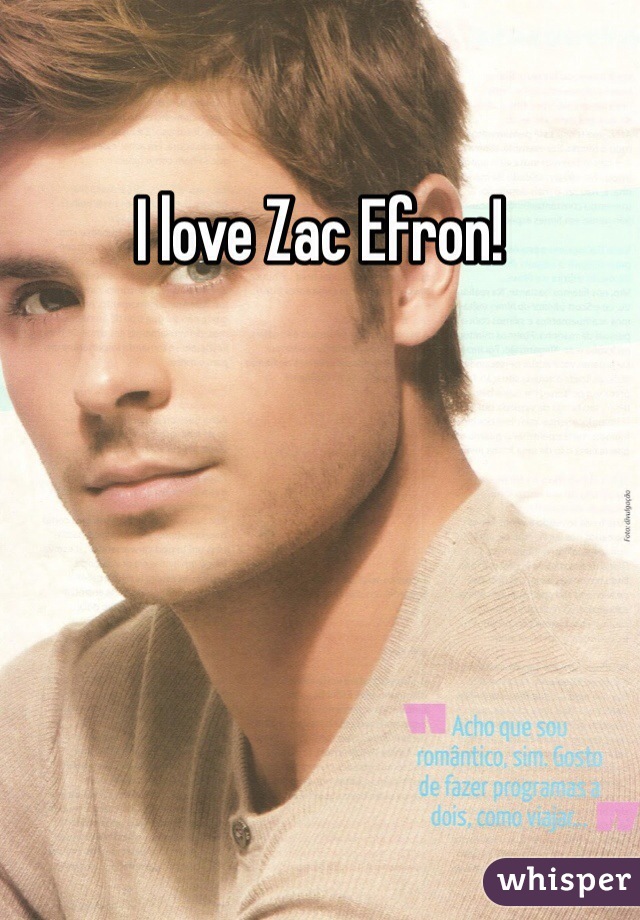 I love Zac Efron!