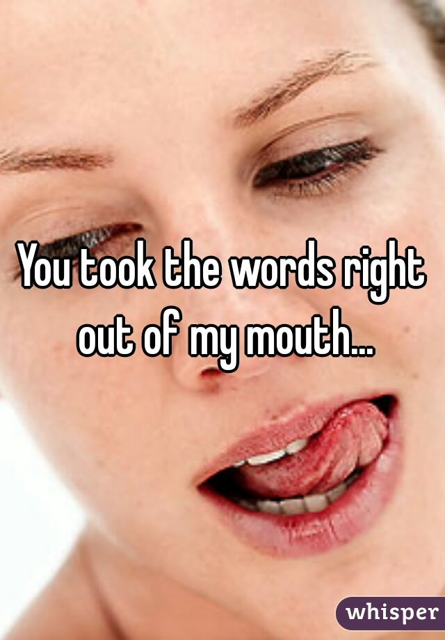 You took the words right out of my mouth...