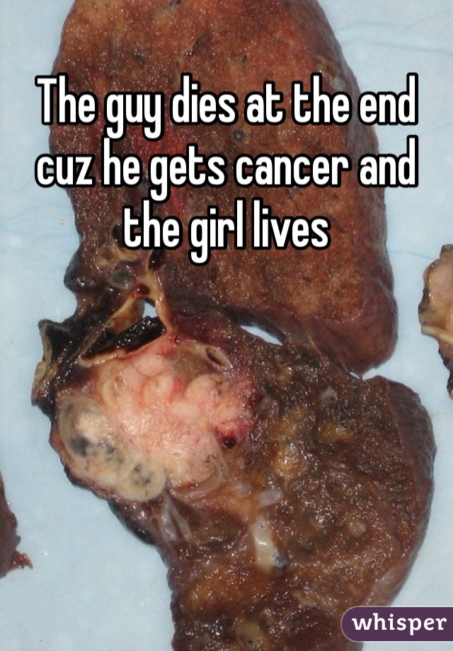 The guy dies at the end cuz he gets cancer and the girl lives