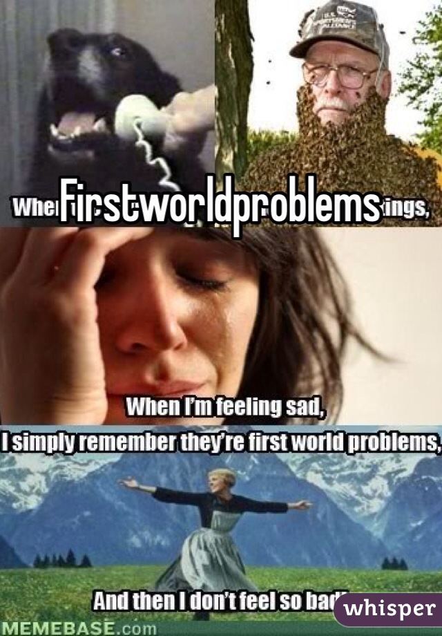 Firstworldproblems 