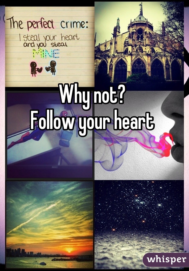 Why not?
Follow your heart
