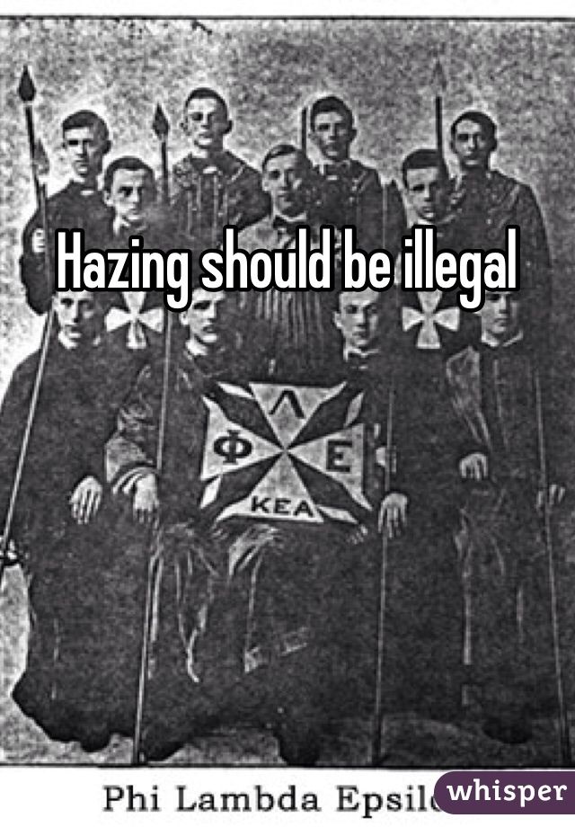 Hazing should be illegal 